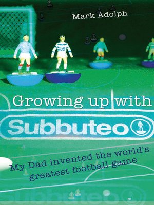 cover image of Growing up with Subbuteo